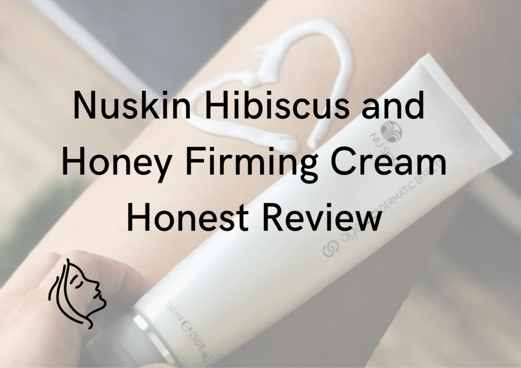 Nuskin Hibiscus and Honey Firming Cream Reviews 